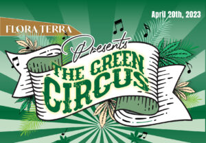 The Green Circus Celebraye 420 with Santa Rosa's Favorite Dispensary Flora Terra